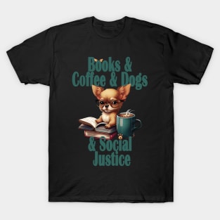 Books and Coffee and Dog and Social justice T-Shirt